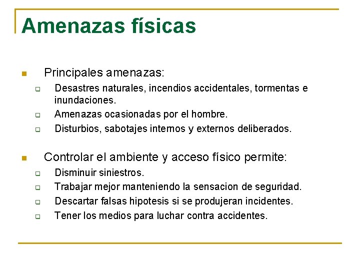 Amenazas físicas Principales amenazas: n q q q Desastres naturales, incendios accidentales, tormentas e