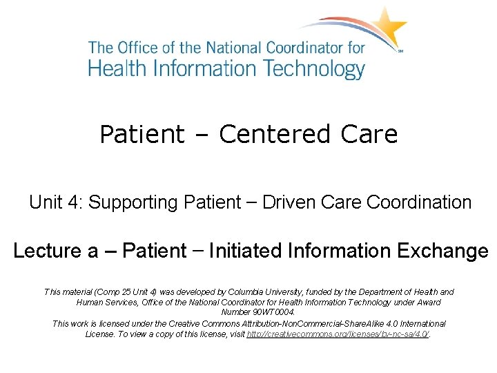 Patient – Centered Care Unit 4: Supporting Patient – Driven Care Coordination Lecture a