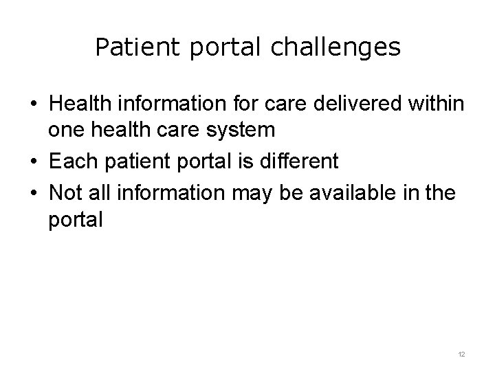 Patient portal challenges • Health information for care delivered within one health care system