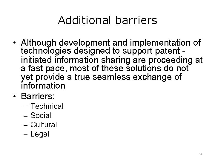 Additional barriers • Although development and implementation of technologies designed to support patent –