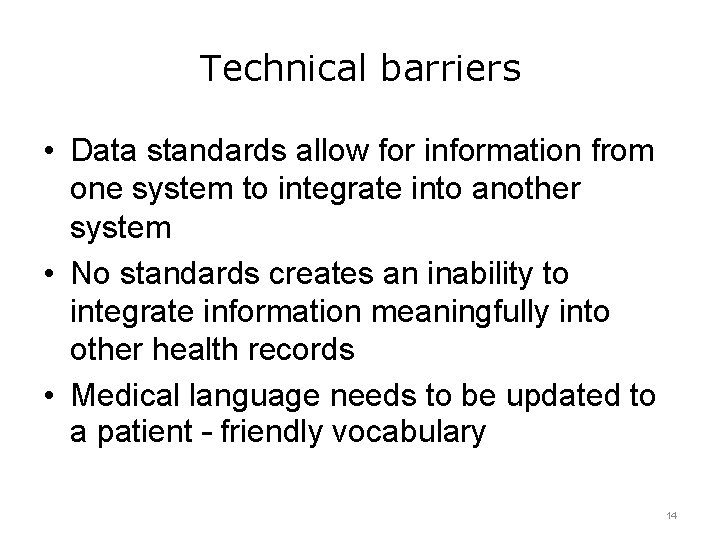 Technical barriers • Data standards allow for information from one system to integrate into