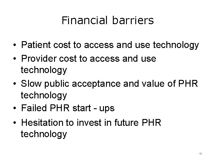 Financial barriers • Patient cost to access and use technology • Provider cost to