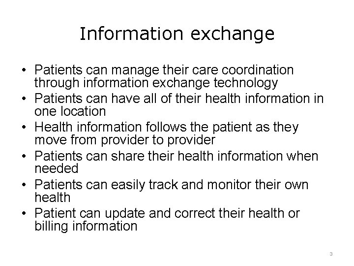 Information exchange • Patients can manage their care coordination through information exchange technology •