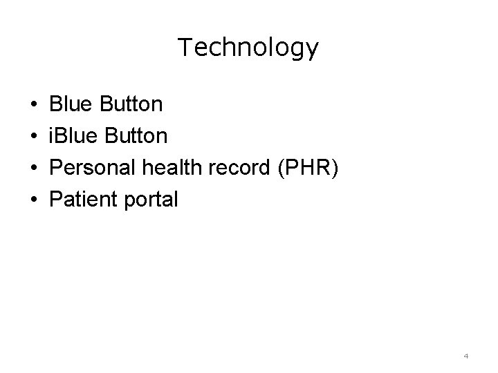 Technology • • Blue Button i. Blue Button Personal health record (PHR) Patient portal