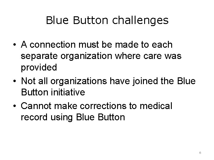 Blue Button challenges • A connection must be made to each separate organization where