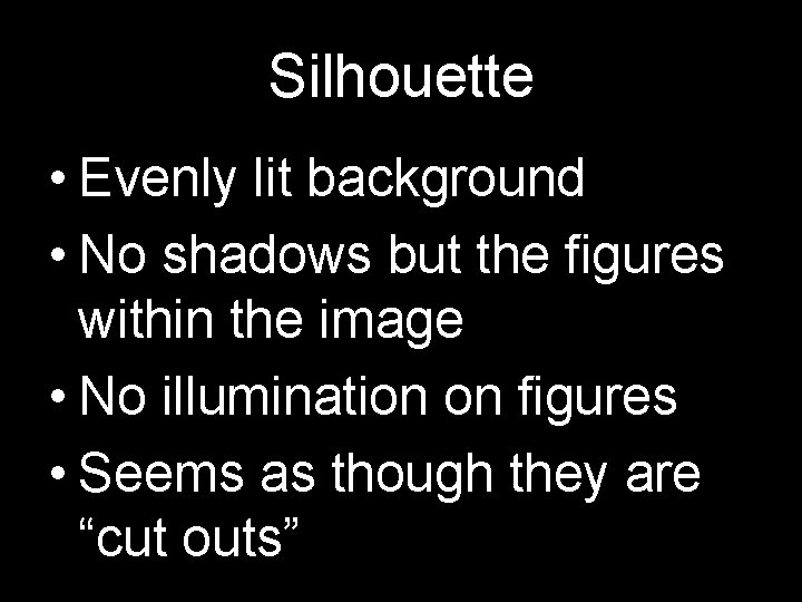 Silhouette • Evenly lit background • No shadows but the figures within the image