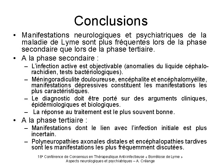 Conclusions • Manifestations neurologiques et psychiatriques de la maladie de Lyme sont plus fréquentes