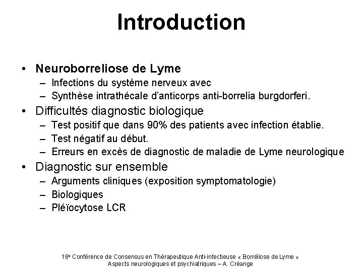 Introduction • Neuroborreliose de Lyme – Infections du système nerveux avec – Synthèse intrathécale