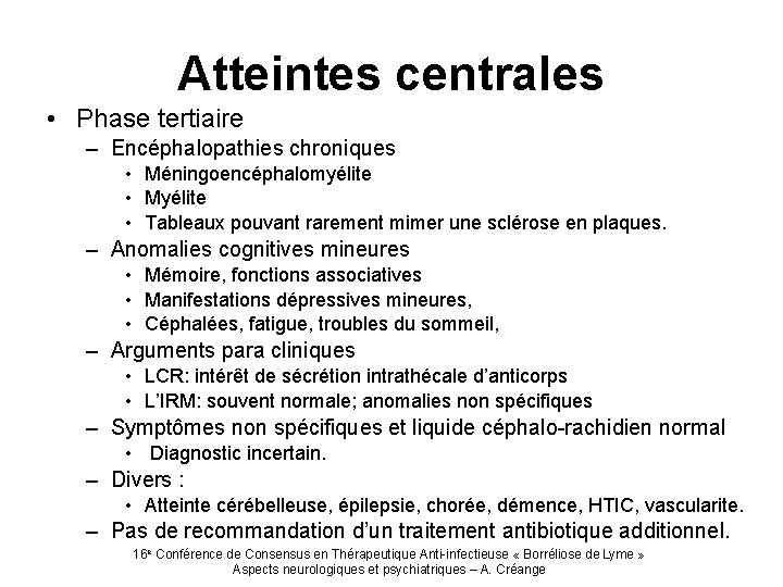 Atteintes centrales • Phase tertiaire – Encéphalopathies chroniques • Méningoencéphalomyélite • Myélite • Tableaux