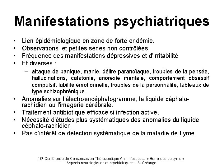 Manifestations psychiatriques • • Lien épidémiologique en zone de forte endémie. Observations et petites