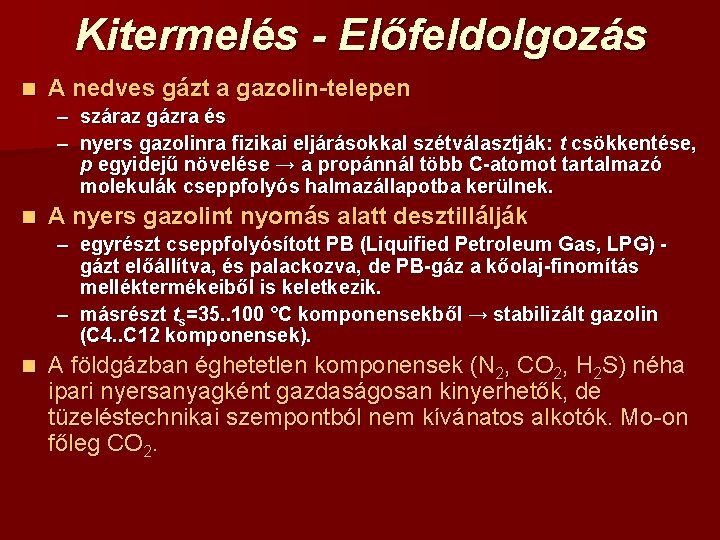 Kitermelés - Előfeldolgozás n A nedves gázt a gazolin-telepen – száraz gázra és –