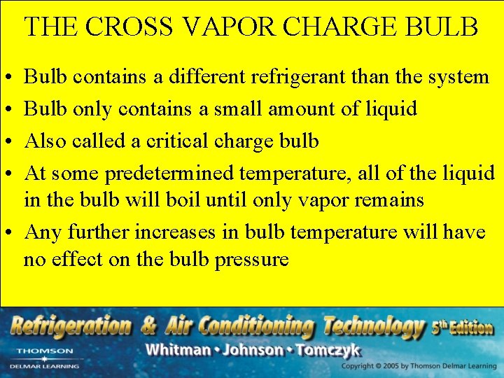 THE CROSS VAPOR CHARGE BULB • • Bulb contains a different refrigerant than the