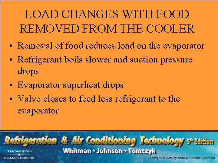 LOAD CHANGES WITH FOOD REMOVED FROM THE COOLER • Removal of food reduces load