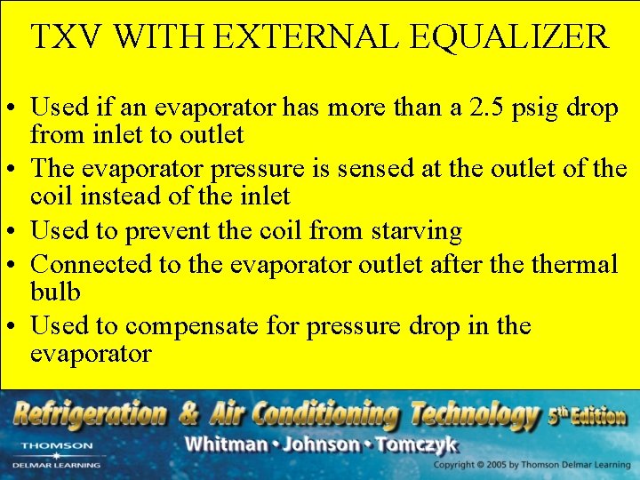 TXV WITH EXTERNAL EQUALIZER • Used if an evaporator has more than a 2.