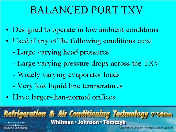 BALANCED PORT TXV • Designed to operate in low ambient conditions • Used if