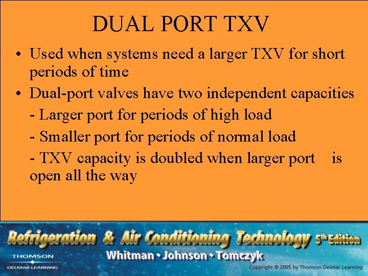 DUAL PORT TXV • Used when systems need a larger TXV for short periods