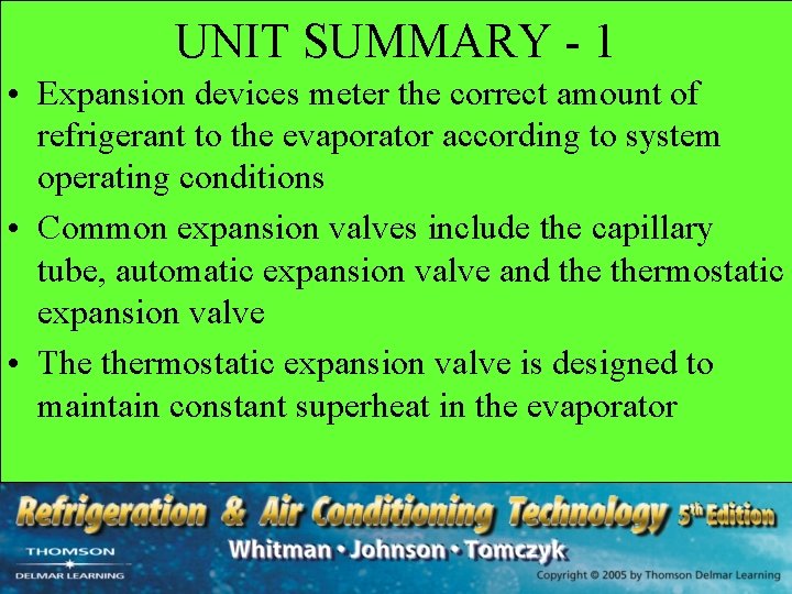 UNIT SUMMARY - 1 • Expansion devices meter the correct amount of refrigerant to