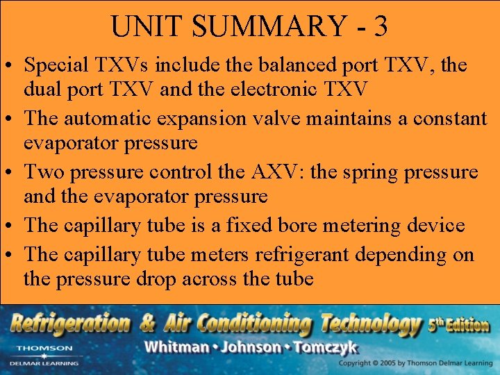 UNIT SUMMARY - 3 • Special TXVs include the balanced port TXV, the dual