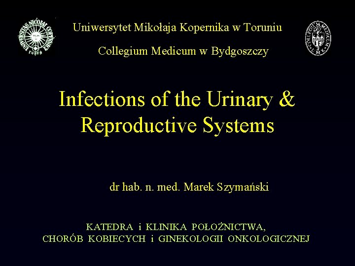 Uniwersytet Mikołaja Kopernika w Toruniu Collegium Medicum w Bydgoszczy Infections of the Urinary &