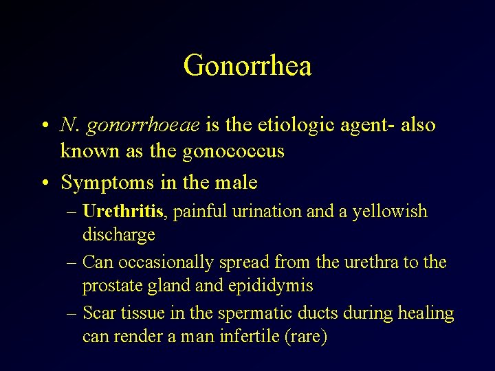 Gonorrhea • N. gonorrhoeae is the etiologic agent- also known as the gonococcus •
