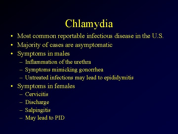 Chlamydia • Most common reportable infectious disease in the U. S. • Majority of