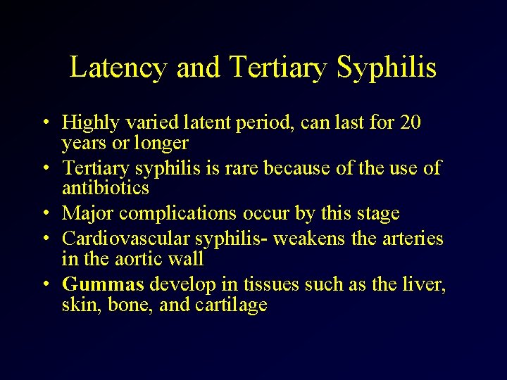 Latency and Tertiary Syphilis • Highly varied latent period, can last for 20 years