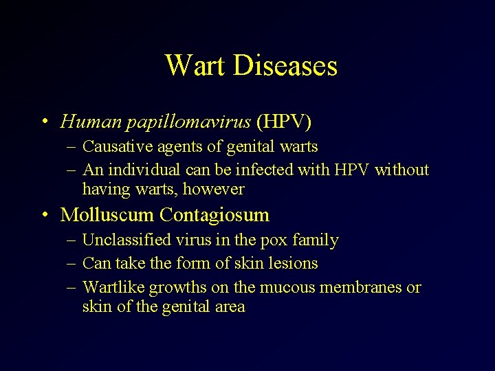 Wart Diseases • Human papillomavirus (HPV) – Causative agents of genital warts – An