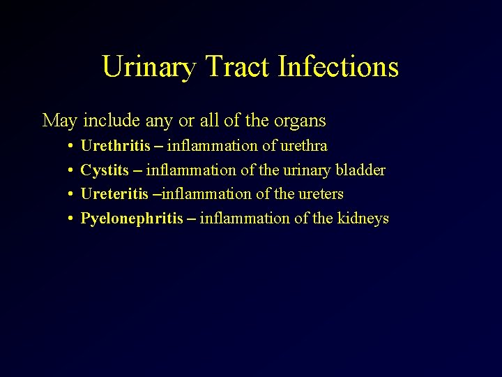 Urinary Tract Infections May include any or all of the organs • • Urethritis