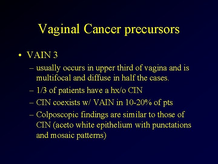 Vaginal Cancer precursors • VAIN 3 – usually occurs in upper third of vagina