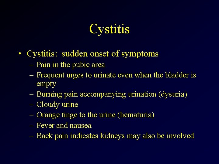 Cystitis • Cystitis: sudden onset of symptoms – Pain in the pubic area –