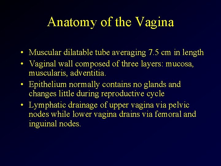 Anatomy of the Vagina • Muscular dilatable tube averaging 7. 5 cm in length