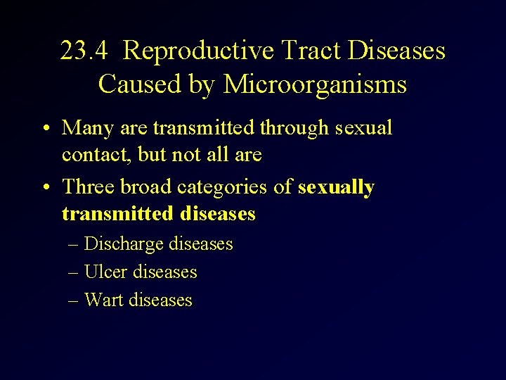 23. 4 Reproductive Tract Diseases Caused by Microorganisms • Many are transmitted through sexual