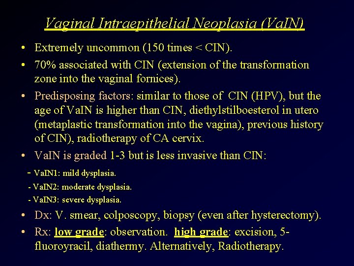 Vaginal Intraepithelial Neoplasia (Va. IN) • Extremely uncommon (150 times < CIN). • 70%