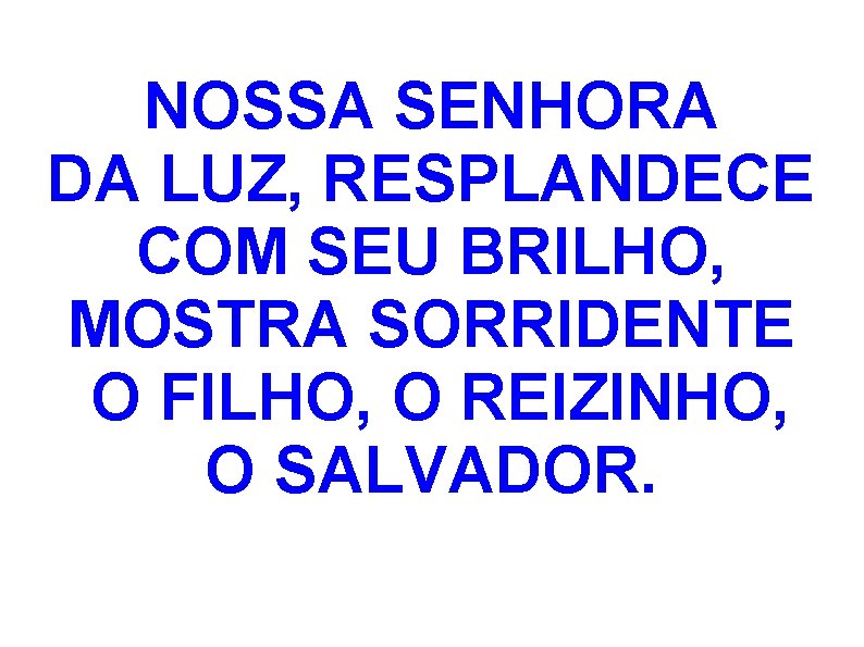 NOSSA SENHORA DA LUZ, RESPLANDECE COM SEU BRILHO, MOSTRA SORRIDENTE O FILHO, O REIZINHO,