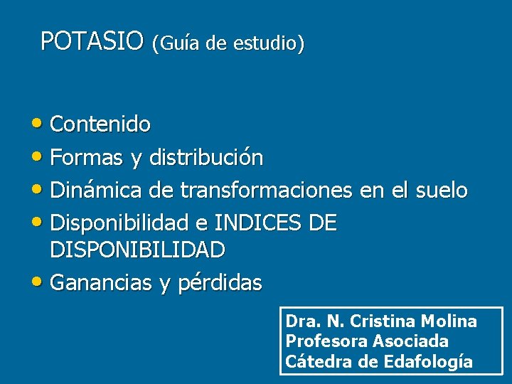 POTASIO (Guía de estudio) • Contenido • Formas y distribución • Dinámica de transformaciones