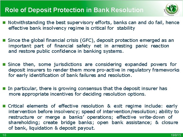 Role of Deposit Protection in Bank Resolution   Notwithstanding the best supervisory efforts, banks