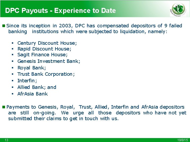 DPC Payouts - Experience to Date  Since its inception in 2003, DPC has compensated