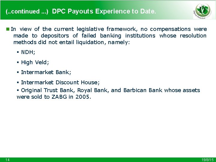 (. . continued. . . ) DPC Payouts Experience to Date.  In view of