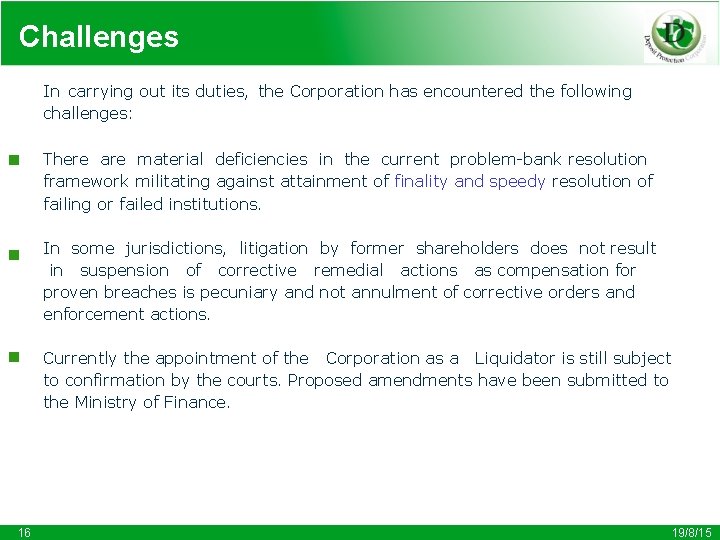 Challenges In carrying out its duties, the Corporation has encountered the following challenges: There