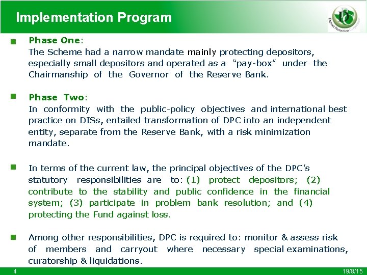 Implementation Program Phase One: The Scheme had a narrow mandate mainly protecting depositors, especially