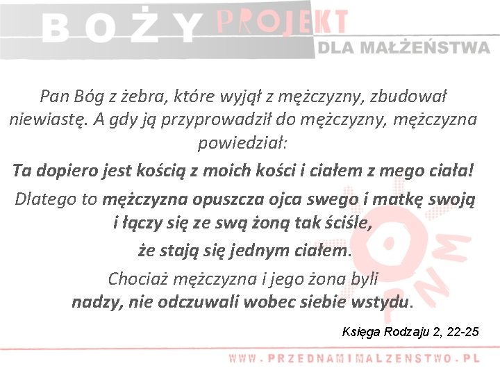 Pan Bóg z żebra, które wyjął z mężczyzny, zbudował niewiastę. A gdy ją przyprowadził