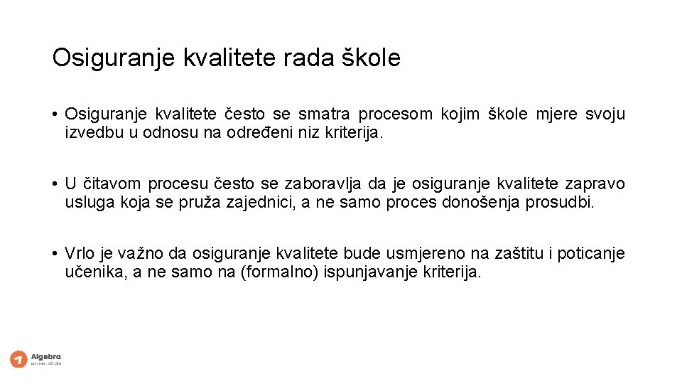 Osiguranje kvalitete rada škole • Osiguranje kvalitete često se smatra procesom kojim škole mjere