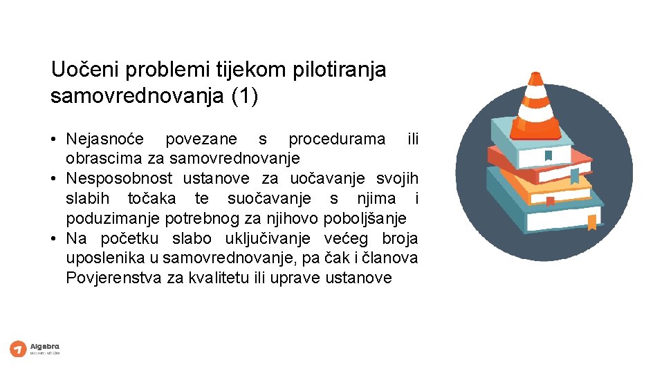 Uočeni problemi tijekom pilotiranja samovrednovanja (1) • Nejasnoće povezane s procedurama ili obrascima za