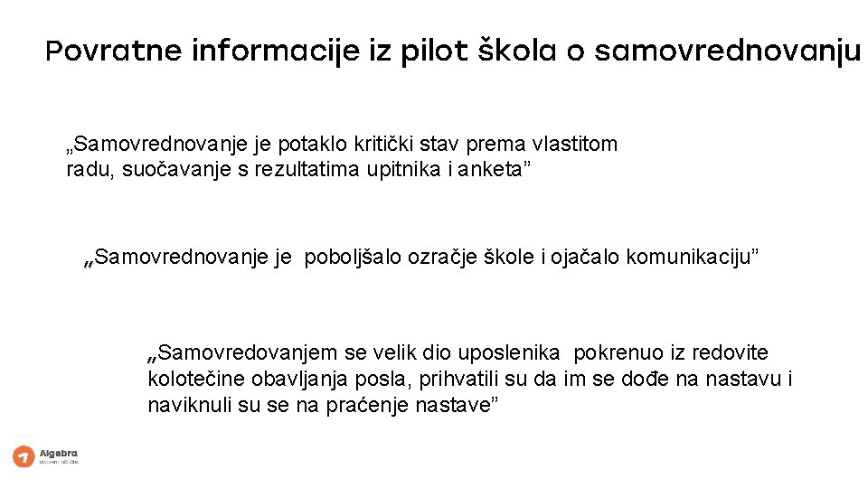 Povratne informacije iz pilot škola o samovrednovanju „Samovrednovanje je potaklo kritički stav prema vlastitom