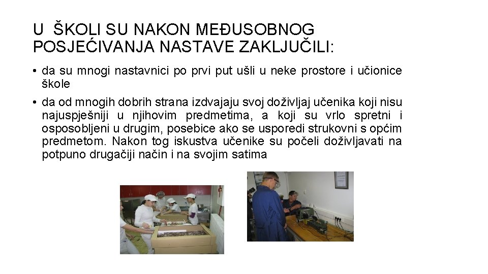 U ŠKOLI SU NAKON MEĐUSOBNOG POSJEĆIVANJA NASTAVE ZAKLJUČILI: • da su mnogi nastavnici po U ŠKOLI SU NAKON MEĐUSOBNOG POSJEĆIVANJA NASTAVE ZAKLJUČILI: • da su mnogi nastavnici po