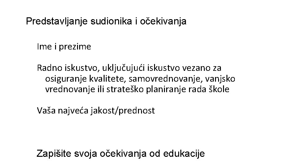 Predstavljanje sudionika i očekivanja Ime i prezime Radno iskustvo, uključujući iskustvo vezano za osiguranje Predstavljanje sudionika i očekivanja Ime i prezime Radno iskustvo, uključujući iskustvo vezano za osiguranje