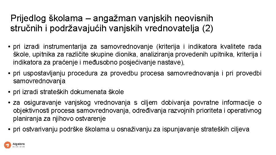 Prijedlog školama – angažman vanjskih neovisnih stručnih i podržavajućih vanjskih vrednovatelja (2) • pri Prijedlog školama – angažman vanjskih neovisnih stručnih i podržavajućih vanjskih vrednovatelja (2) • pri