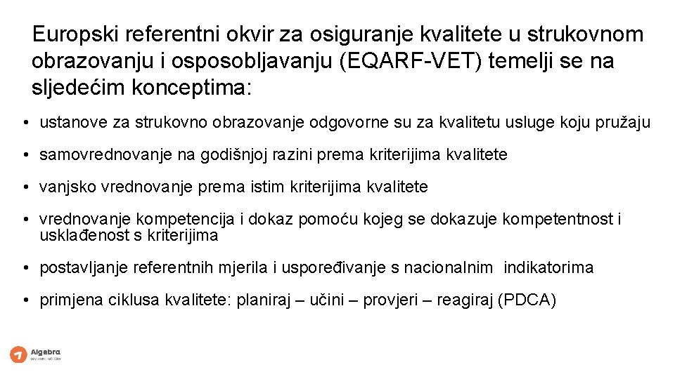 Europski referentni okvir za osiguranje kvalitete u strukovnom obrazovanju i osposobljavanju (EQARF-VET) temelji se Europski referentni okvir za osiguranje kvalitete u strukovnom obrazovanju i osposobljavanju (EQARF-VET) temelji se