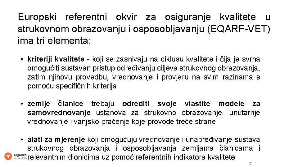 Europski referentni okvir za osiguranje kvalitete u strukovnom obrazovanju i osposobljavanju (EQARF-VET) ima tri