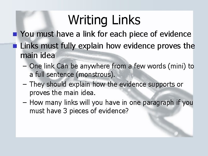 Writing Links You must have a link for each piece of evidence n Links
